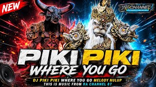 Download lagu DJ PIKI PIKI WHERE YOU GO MELODY NULUP BASS HOREG ‼️ RA CHANNEL 87  mp3