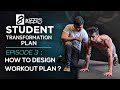 STUDENT TRANSFORMATION PLAN - Episode 3 | HOW TO DESIGN YOUR WORKOUT PLAN ?