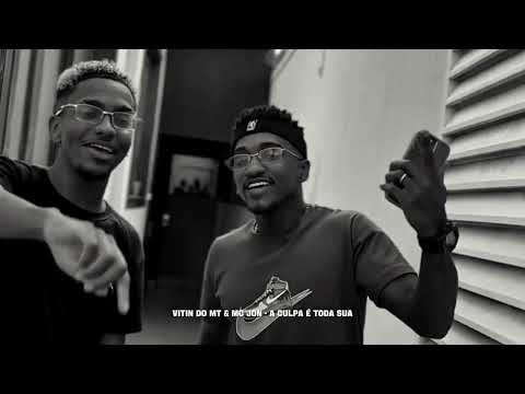 A CULPA É TODA SUA - MC JON & VITIN DO MT - PROD. VITIN DO MT