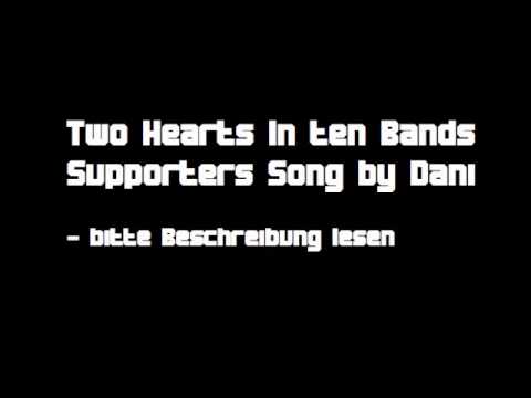 Two Hearts In Ten Bands - Supporters Song by Dani