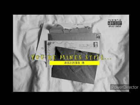 Skinee G - You're Mines Still (Freestyle)