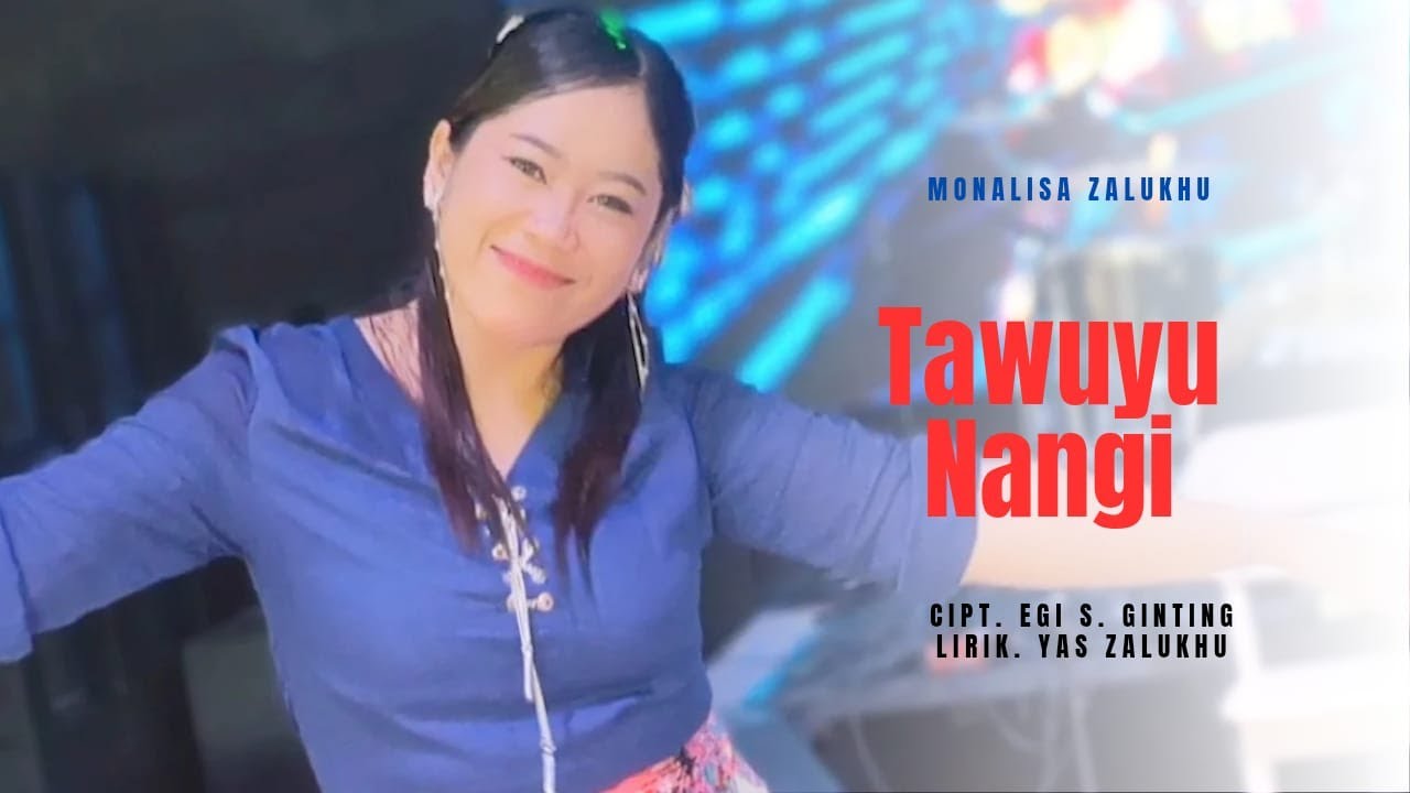 Lirik Lagu Nias Tawuyu Nangi - Monalisa Zalukhu