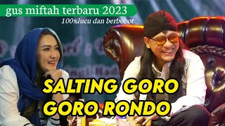 Download lagu gus miftah terbaru 2023 salting goro goro rondo. lucu ngakak mp3