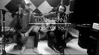 Ed Sheeran - Shape of you ( Derviş - Çağıl)