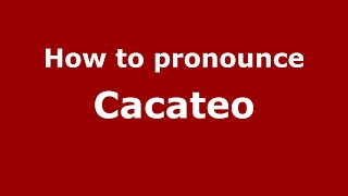 How to pronounce Cacateo