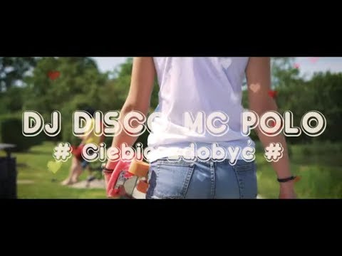 DJ DISCO MC POLO - Ciebie Zdobyć (Official Video)