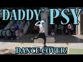 PSY - DADDY (Feat. CL of 2NE1) Dance Cover In PUBLIC!