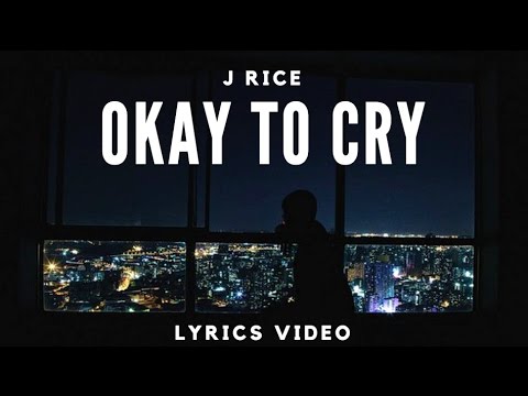 Okay To Cry - J-Rice - Lyrics