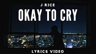 Okay To Cry - J-Rice - Lyrics