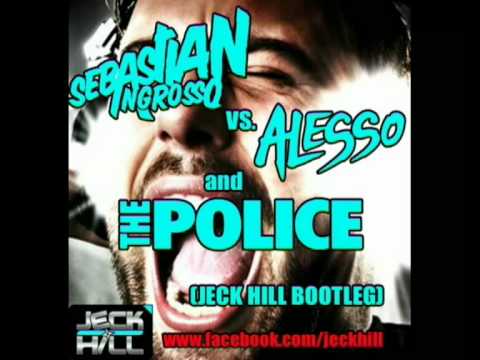 Sebastian Ingrosso vs Alesso and the Police (Jeck hill Bootleg)