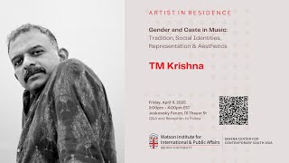 TM Krishna — Gender and Caste in Music: Tradition, Social Identities, Representation & Aesthetics