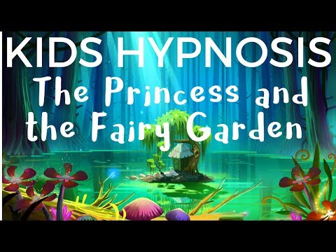 Kids Hypnosis -The Princess and the Fairy Garden (hypnotic bedtime story  for sleep)