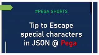 42. How to Escape Special Characters in JSON @ PEGA