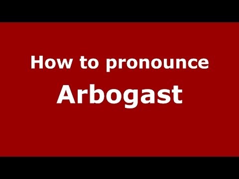 How to pronounce Arbogast (French/France) - PronounceNames.com