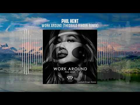 Phil Hent - Work Around (Theobald Ringer Remix)