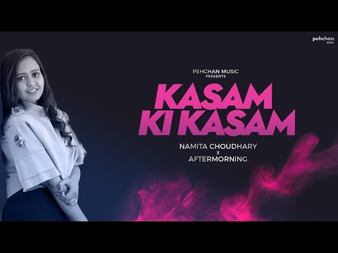 Kasam Ki Kasam - Cover | Namita Choudhary x Aftermorning | Log Kehte Hai Pagal | Unplugged |