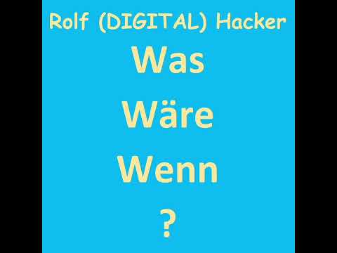 Rolf (DIGITAL) Hacker - Was Wäre Wenn? - Original Single-Titel (für Headset optimiert)