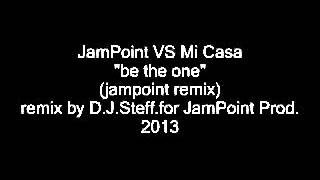 Mi Casa VS JamPoint - be the one ( jampoint remix )