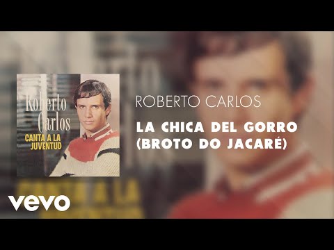 Videoclip de La Chica Del Gorro (Broto do Jacaré) — Roberto Carlos