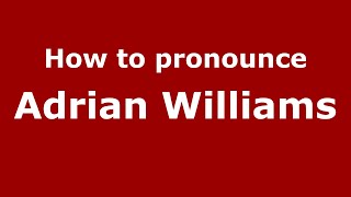 How to pronounce Adrian Williams