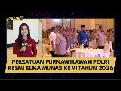 LIVE REPORT - PERSATUAN PURNAWIRAWAN POLRI RESMI BUKA MUNAS KE VI TAHUN 2026