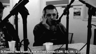 Dj Ronsha + Nes Pounta + Rob + Fred Dorlinz (LDN 01/06/11)
