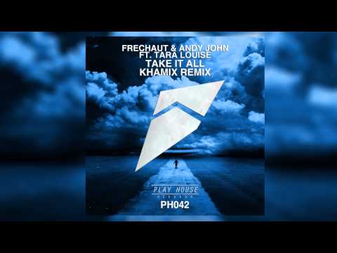 Frechaut & Andy John Feat. Tara Louise - Take It All (Khamix Remix)