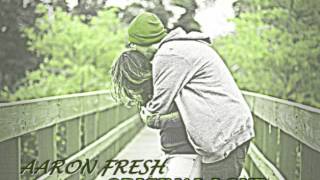 Aaron Fresh : Original Love (RnB XCLUSIVE)