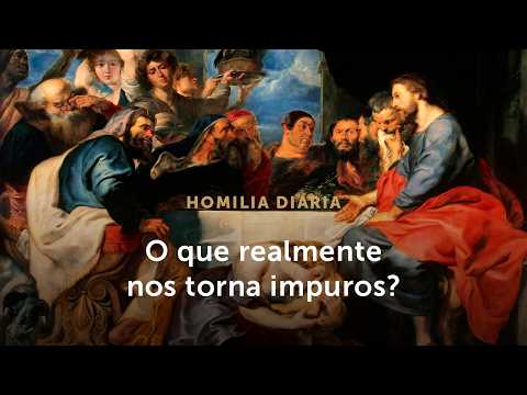 Homilia Diária | O que realmente nos torna impuros? (Quarta-feira 5ª Sem. Tempo Comum - 11/02/2026)