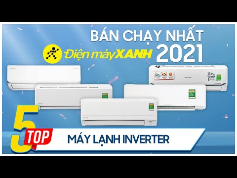 Top 5 máy lạnh Inverter bán chạy nhất năm 2021 tại Điện máy XANH