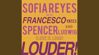 LOUDER! [Love is Loud] (feat. Francesco Yates &amp; Spencer Ludwig)