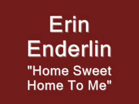 Erin Enderlin - Home Sweet Home