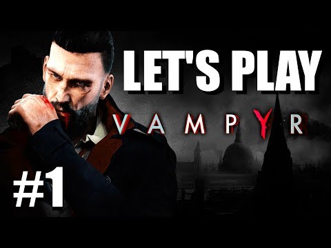 Vampyr | First Impressions | Let's Play Vampyr #1