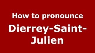 How to pronounce Dierrey-Saint-Julien