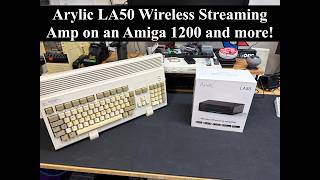 Amiga 1200 with Arylic LA50 Wireless Amplifier
