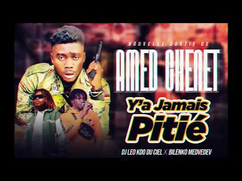 AMED CHENET feat DJ LEO LE KDO DU CIEL ET BILENKO MEDVEDEV  - Y'A JAMAIS PITIÉ