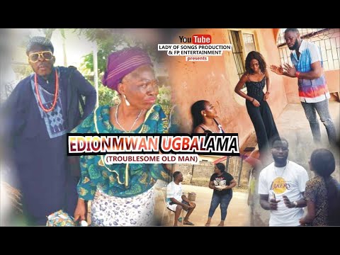 TROUBLESOME GRANDPA  {EDIONMWAN UGBALAMA}  PART 1. LATEST EDO MOVIE 2020