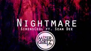 SirensCeol ft. Sean Dee - Nightmare (Mizer and Goetz Remix) [Free]