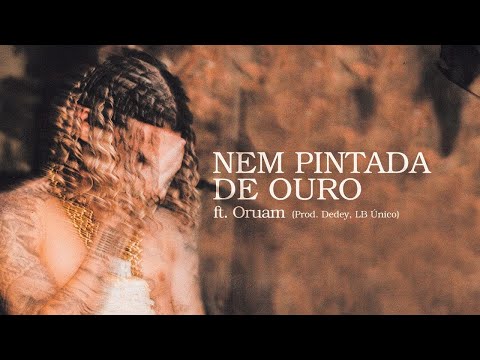 Chefin ft. Oruam - NEM PINTADA DE OURO prod. Dedey, LB Único