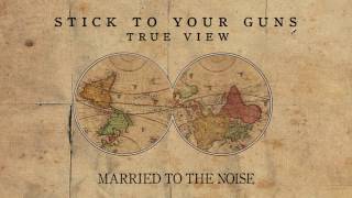 Stick To Your Guns "Married To The Noise"
