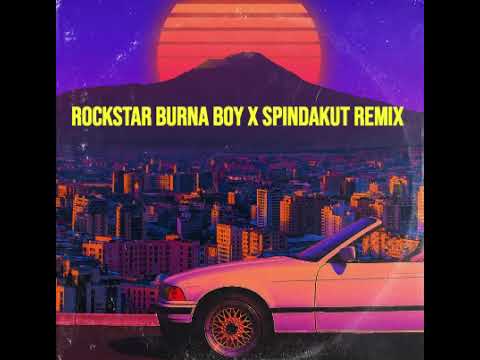 BURNA BOY ROCKSTAR x SPINDAKUT REMIX
