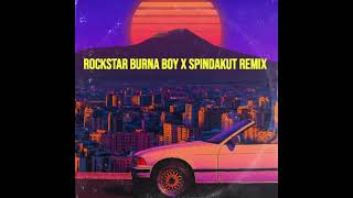 BURNA BOY ROCKSTAR x SPINDAKUT REMIX