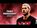 Theo Hernández 2022/23 - Defensive Skills, Goals & Assists | HD