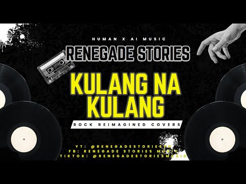 Renegade Stories - Kulang na Kulang (Rock Reimagined)