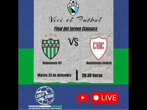 FINAL TORNEO CLAUSURA 2025-DEFENSORES DE VILELAS VS RESISTENCIA CENTRAL