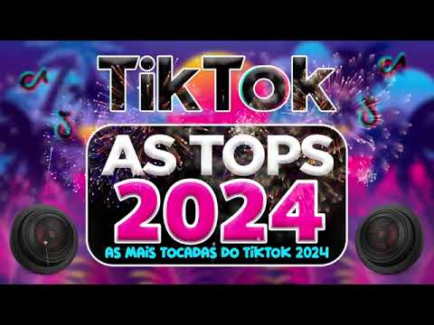 AS TOPS DO TIKTOK 2023/2024 - SELEÇÃO HITS TIK TOK 2023 - AS MÚSICAS MAIS TOCADAS DO TIK TOK 2023