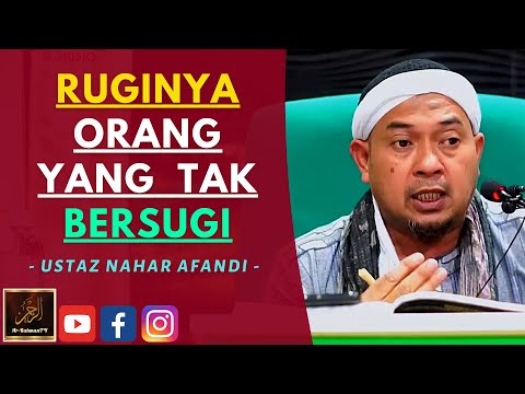 Ustaz Nahar Afandi - RUGINYA ORANG YANG TAK BERSUGI