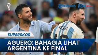 Hadir Langsung saat Argentina Kalahkan Kroasia, Sergio Aguero Bahagia Lihat Messi Cs Melaju ke Final