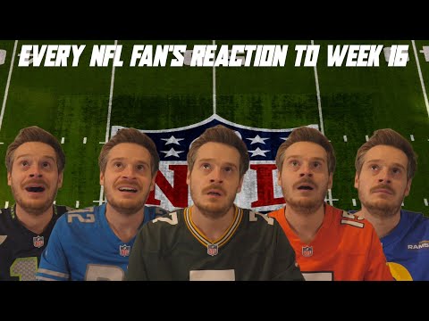 Every NFL Fan's Reaction to Week 16