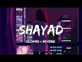Shayad [ Slowed+Reverb]lyrics - Arijit singh || Suman Morning || Textaudio lyrics